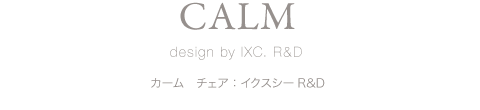 CALM design by IXC. R&D