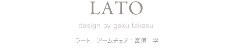 LATO design by gaku takasu