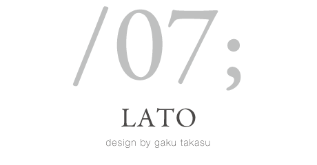 LATO design by gaku takasu