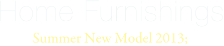Home Furnishings Summer New Model 2013