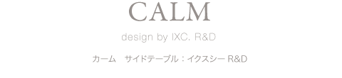 CALM design by IXC. R&D