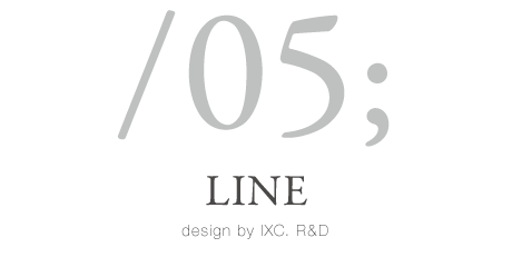 LINE design by IXC. R&D