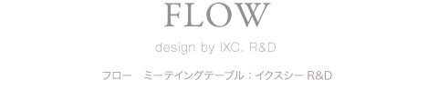 FLOW design by IXC. R&D