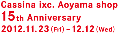 Cassina ixc. Aoyama shop 15th Anniversary