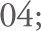04